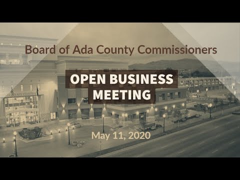 Board of Ada County Commissioners - Open Business Meeting - May 11, 2020