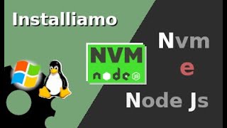 Ambiente Sviluppo #2 - Installiamo NVM e NodeJs (Windows e Linux)