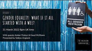 Episode 3: Gender Equality - What if it all started with a wee?