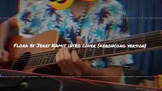 Flora by Jerry Kamit Solo Intro Cover ( Keroncong Version)