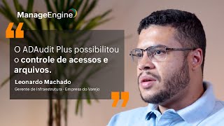 ManageEngine soluciona controle de acessos em empresa | Histórias de Clientes