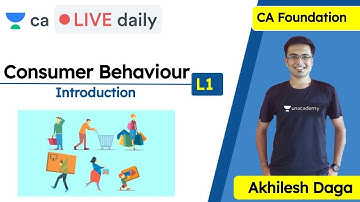 Consumer Behavior | Introduction | Unacademy CA Foundation | CA Live Daily | Akhilesh Daga