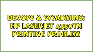 Celebrity DevOps & SysAdmins: Hp Laserjet 4350tn Printing problem Wealth