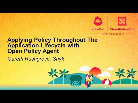 Applying Policy Throughout The Application Lifecycle with Open Policy Agent - Gareth Rushgrove, Snyk