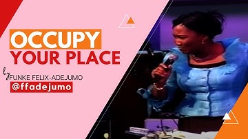OCCUPY YOUR PLACE || Funke Felix-Adejumo