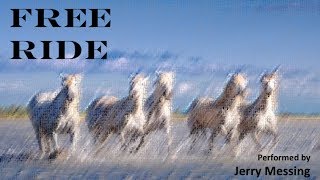 Free Ride - Performed by Jerry Messing July 16, 2017
