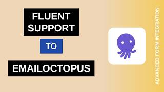Fluent Support to EmailOctopus Integration Tutorial | AFI