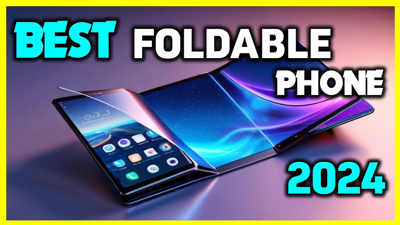 Top 5 Best Foldable Phones in 2024 Best Foldable Phone 2024 ( Review