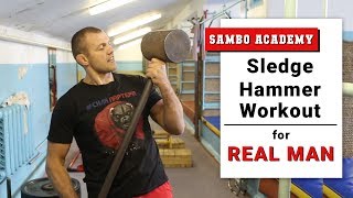 Sambo. Sledgehammer workout for real men