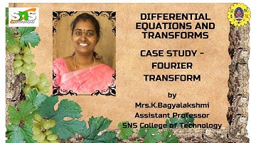 Case-Study Based Video -  Fourier Transform|Differential Equations and Transforms|SNS Institutions