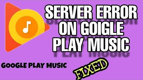 Fix Google Play Music server error Problem Solved 2023