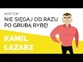 Nie sięgaj od razu po grubą rybę! | Kamil Łazarz #Offtop