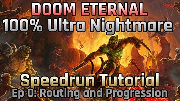 DOOM Eternal 100% UN Speedrun Tutorial Ep 0 || Routing and Progression