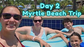 Day 2 Myrtle Beach Trip - June 2026