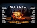 🎧Top trending English Songs 2025 - Nigh Chillout💗|| Best Acoustic Cover Collection | Relax and Chill