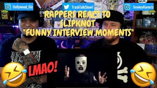 Rappers React To Slipknot "Funny Interview Moments"!!!