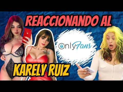 REACCIONANDO AL ONLY FANS DE KARELY RUIZ