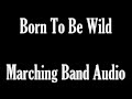 Born To Be Wild - Marching Band Audio