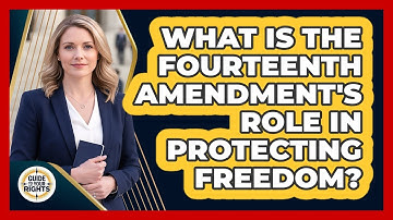 What Is The Fourteenth Amendment