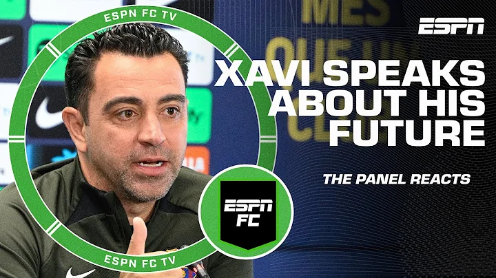 Xavi says he has UNFINISHED BUSINESS at Barcelona [REACTION] | ESPN FC - DayDayNews