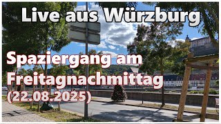 Spaziergang Am Freitagnachmittag 22.08.2025 Live Aus Würzburg