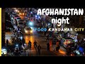 Kandahar City At night & street food !