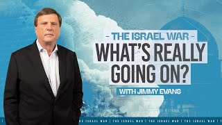 The Israel War, What’s Really Going On? Jimmy Evans Talks Prophecies, Accusations & Hidden Agendas