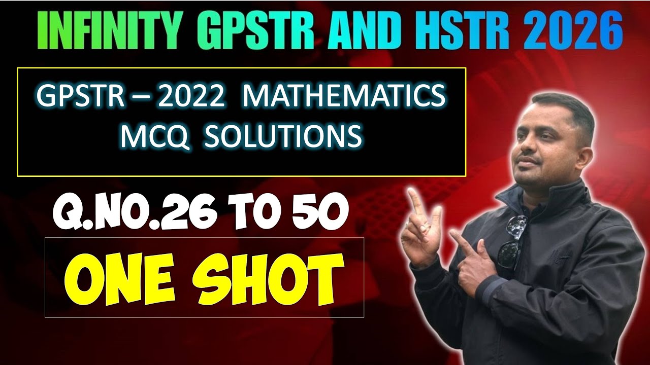 GPSTR - 2022 l MATHEMATICS MCQ | Q.NO. 26 TO 50 | INFINITY GPSTR AND HSTR CLASSES | BY FAROOQ SIR|