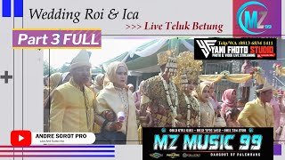 MZ MUSIK 99 || Acara BPK MUNZIR AFANDi & IBU YANA.|| TELUK BETUNG || PART 3 FULL
