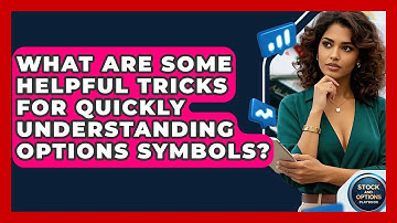 What Are Some Helpful Tricks For Quickly Understanding Options Symbols? - Stock and Options Playbook