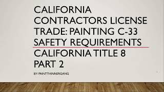 California Contractors License​ Trade: Painting C-33 Safety Requirements​ California Title 8 Part 2