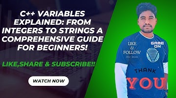 C++ Variables Explained: From Integers to Strings – A Comprehensive Guide for Beginners!