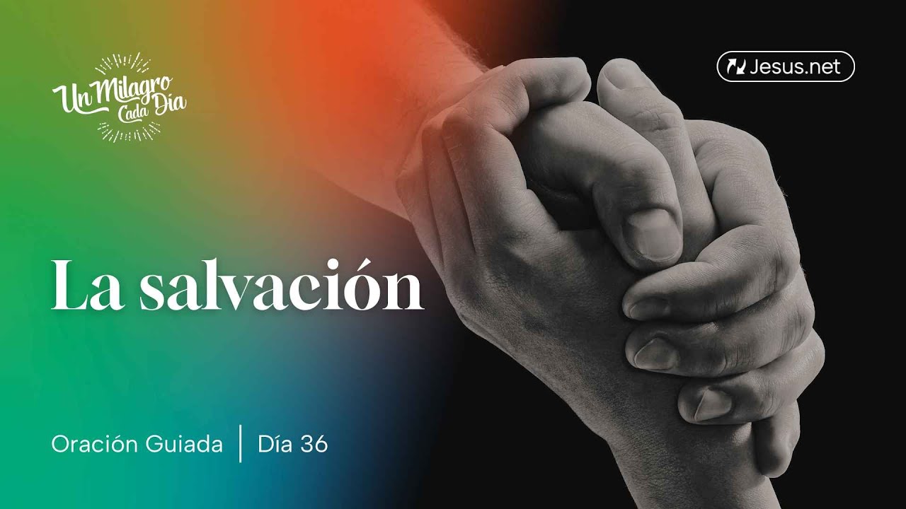 Día 36 🔥 La Salvación: El Regalo de Dios para Ti | Oración Diaria - YouTube
