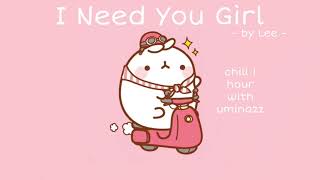 [ 1 Hours ] I Need A Girl  by Lee