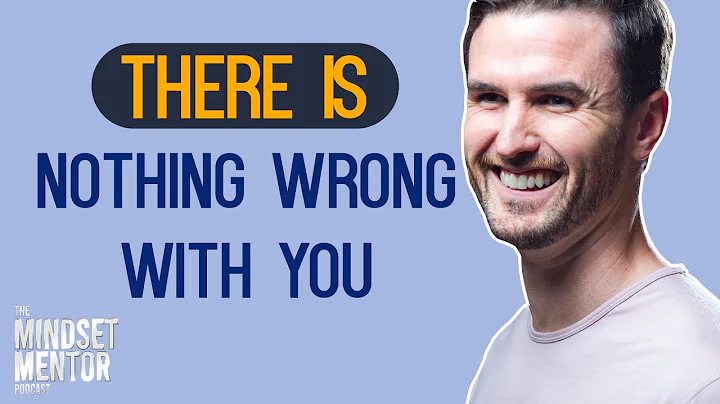 There Is Nothing Wrong With You | The Mindset Ment...
