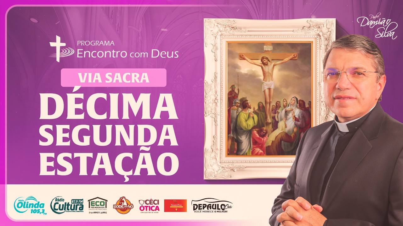 Encontro com Deus | 06.03.2026 |VIA SACRA - 12ª ESTAÇÃO