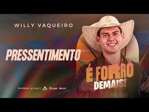 Willy Vaqueiro - PRESSENTIMENTO - É Forró Demais!