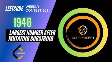 Largest Number after mutating Substring Leetcode weekly contest 251 Solution easy. Leetcode Medium.