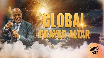GLOBAL PRAYER ALTAR // APST FRANCIS MWALE // JUNE 13 2025