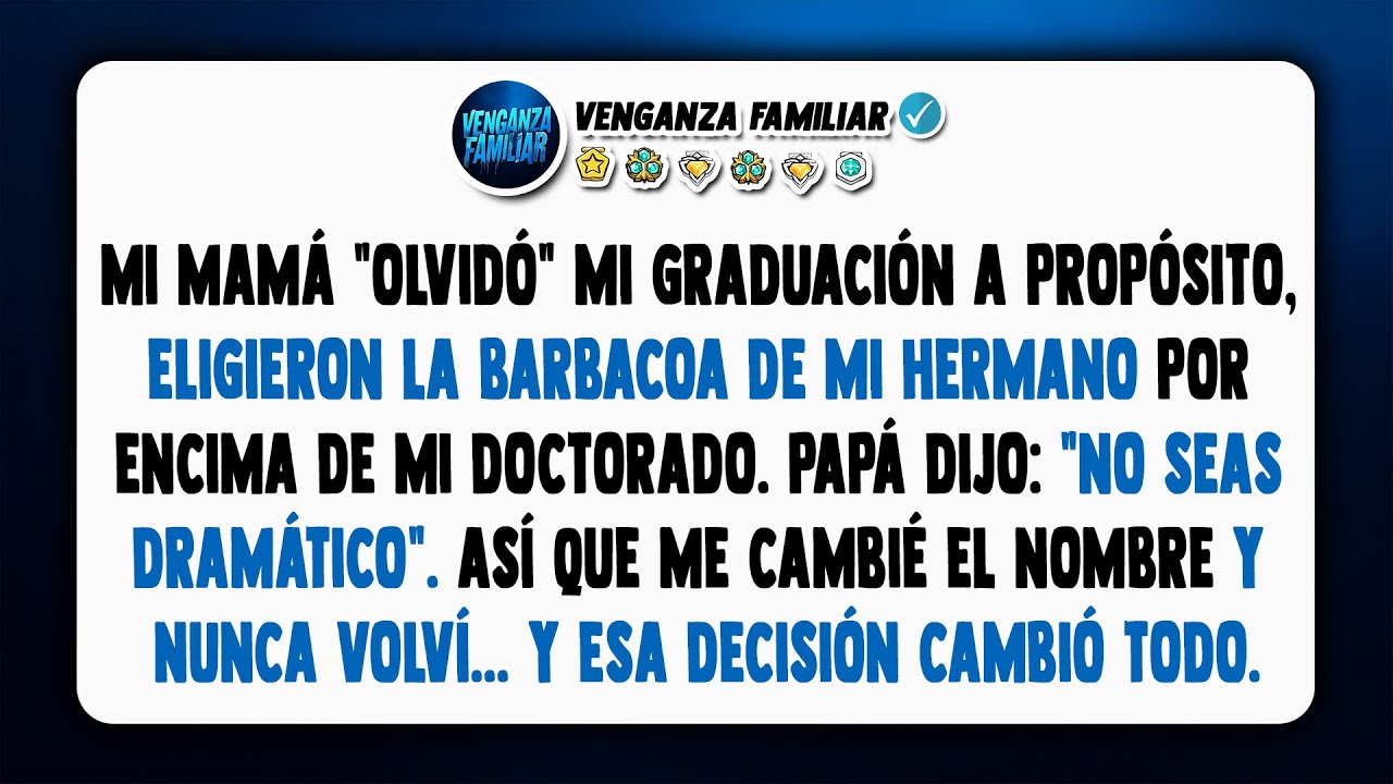 Mamá se perdió mi graduación por una barbacoa. Me cambié el nombre y nunca regresé.