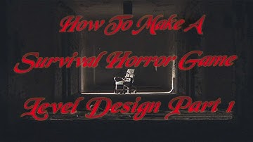 How to Make a Survival Horror Game in Unity Level Design Part 1