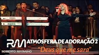 Roberto Marinho - Deus Que Me Sara Dvd Atmosfera De Adoração 2 Participação Priscila Gonçalves