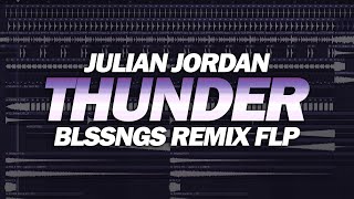 Julian Jordan - Thunder Remix FLP by: BLSSNGS