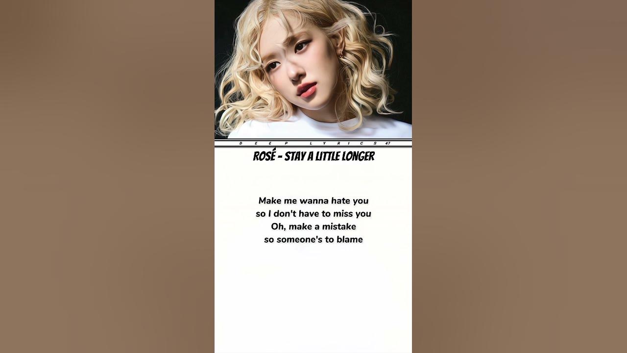Rosé - Stay a little longer lyrics (Verse1) #rosé #stayalittlelonger #song #lyrics