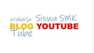 Prakerja Siswa SMK dengan Literasi Digital Blog Youtube (BlogTube)