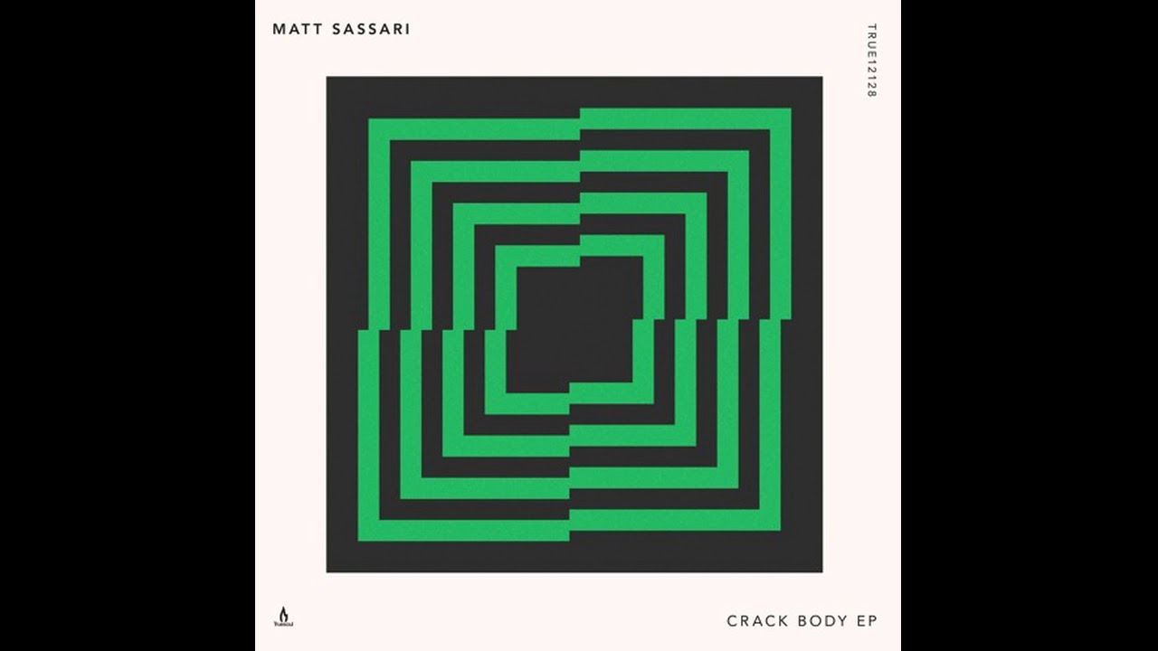 Matt Sassari — Crack Body — Truesoul. Techno