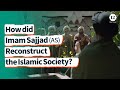 How did imam sajjad as reconstruct the islamic society