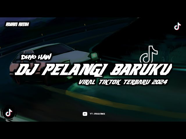 DJ PELANGI BARUKU DHYO HAW || VIRAL TIKTOK TERBARU 2024 class=
