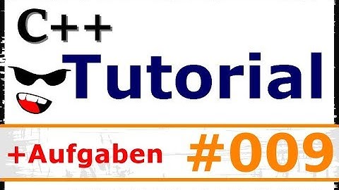 C++ TUTORIAL #009 - Kontrollstrukturen: if-Verzweigung
