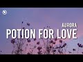 AURORA - Potion For Love (Lyrics)